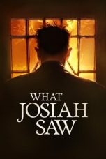 Nonton Dan Download What Josiah Saw (2022) lk21 Film Subtitle Indonesia