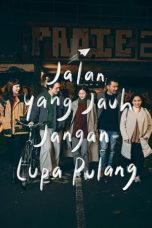 Nonton Dan Download Jalan yang Jauh, Jangan Lupa Pulang (2023) lk21 Film Subtitle Indonesia