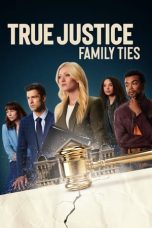 Nonton Dan Download True Justice: Family Ties (2024) lk21 Film Subtitle Indonesia