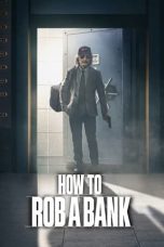 Nonton Dan Download How to Rob a Bank (2024) lk21 Film Subtitle Indonesia